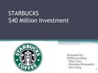 STARBUCKS $40 Million Investment