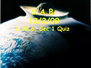 S.A.B. 12/2/09 Ch.6, Sec 1 Quiz