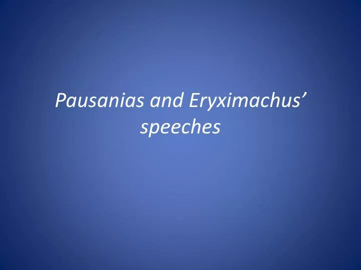 pausanias and eryximachus speeches