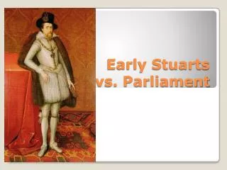 Early Stuarts vs . Parliament