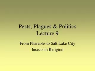Pests, Plagues &amp; Politics Lecture 9