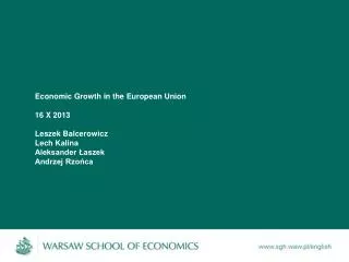 Economic Growth in the European Union 16 X 2013 Leszek Balcerowicz Lech Kalina Aleksander ?aszek