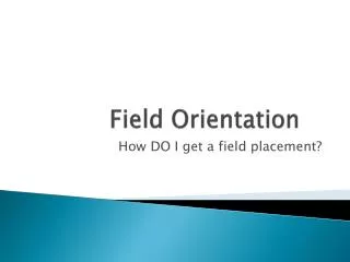 Field Orientation