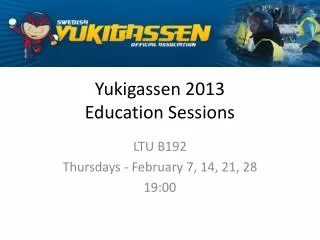 Yukigassen 2013 Education Sessions