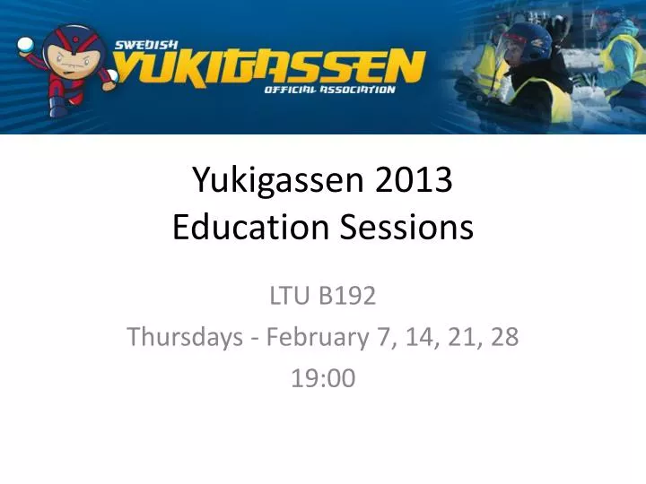 yukigassen 2013 education sessions