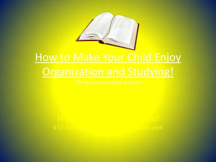 how to make your child enjoy organization and studying or at least just hate it less