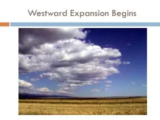 Westward Expansion Begins