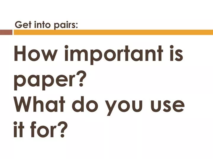 how important is paper what do you use it for