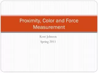 Proximity, Color and Force Measurement