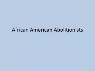 African American Abolitionists