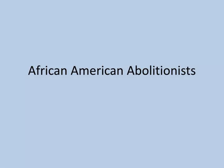african american abolitionists