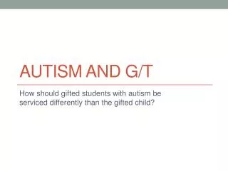 Autism and G/T