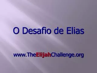 O Desafio de Elias www.The Elijah Challenge.org