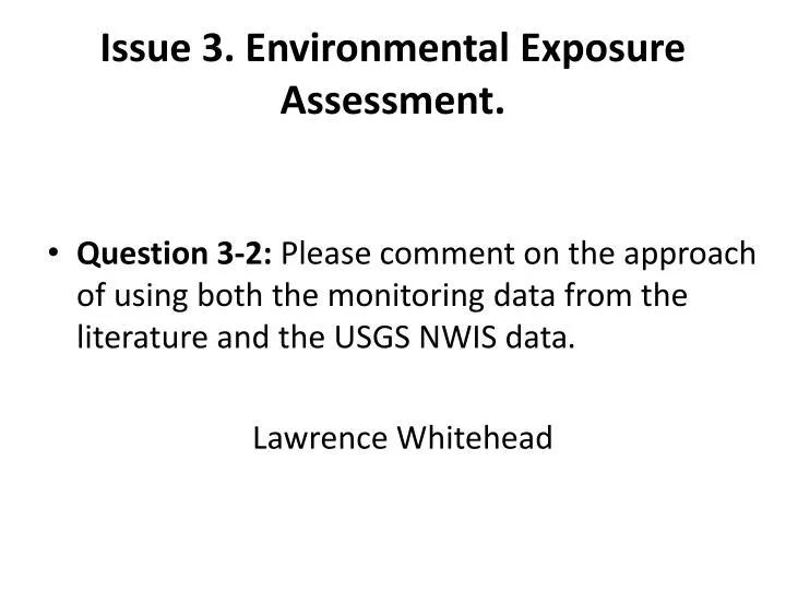 issue 3 environmental exposure assessment