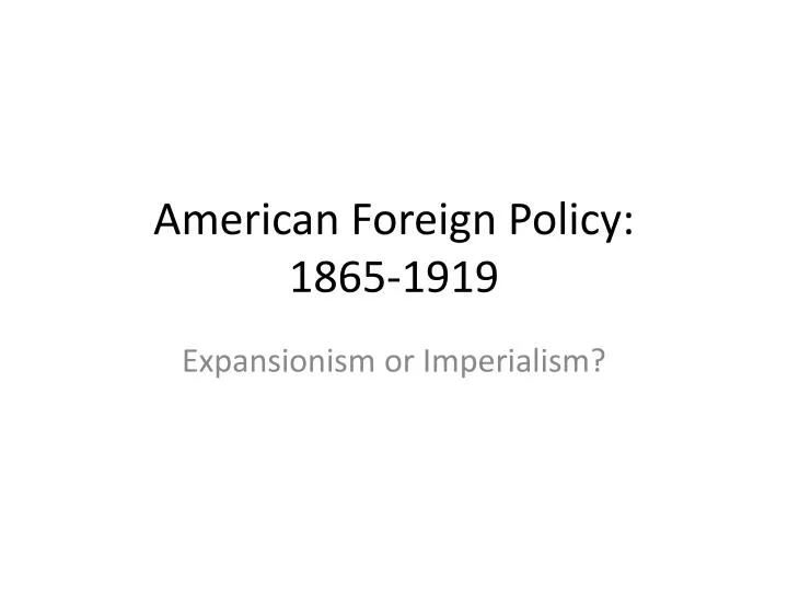american foreign policy 1865 1919