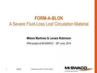 FORM-A-BLOK 
 A Severe Fluid-Loss Lost Circulation Material