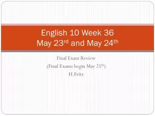 English 10 Week 36 May 23 rd and May 24 th