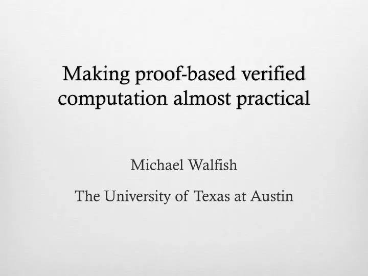 making proof based verified computation almost practical