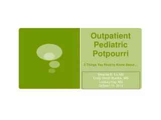 Outpatient Pediatric Potpourri