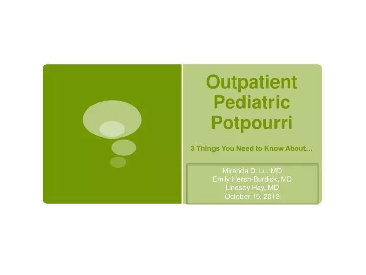 outpatient pediatric potpourri