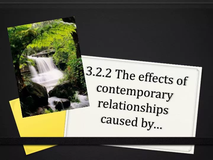3 2 2 the effects of contemporary relationships caused by