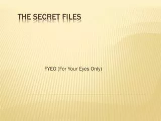 THE SECRET FILES