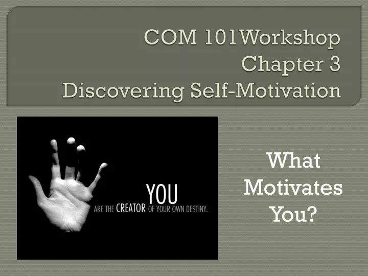 com 101workshop chapter 3 discovering self motivation