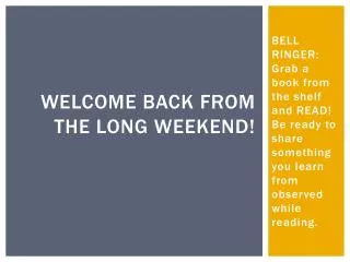 WELCOME BACK FROM THE LONG WEEKEND!