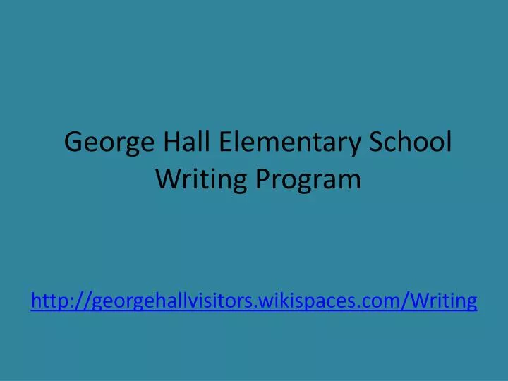 george hall elementary school writing program