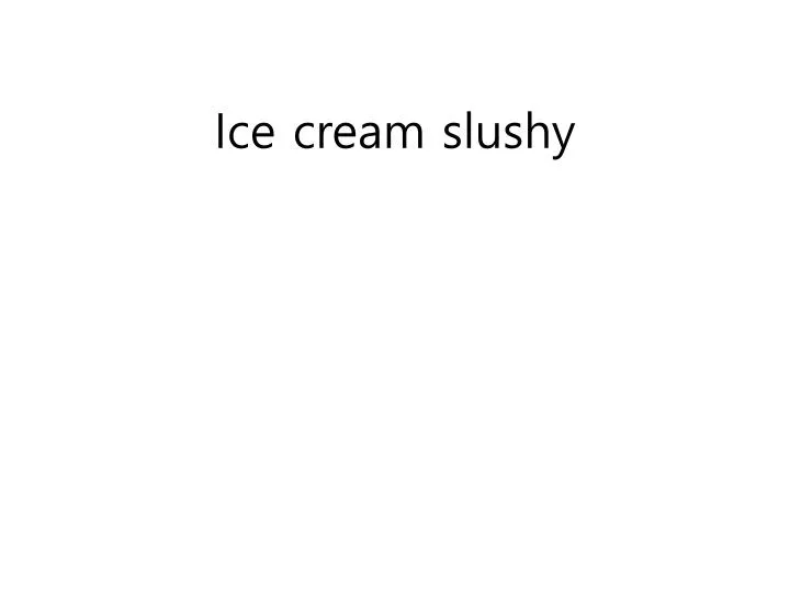 ice cream slushy