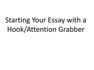 Starting Your Essay with a Hook/Attention Grabber