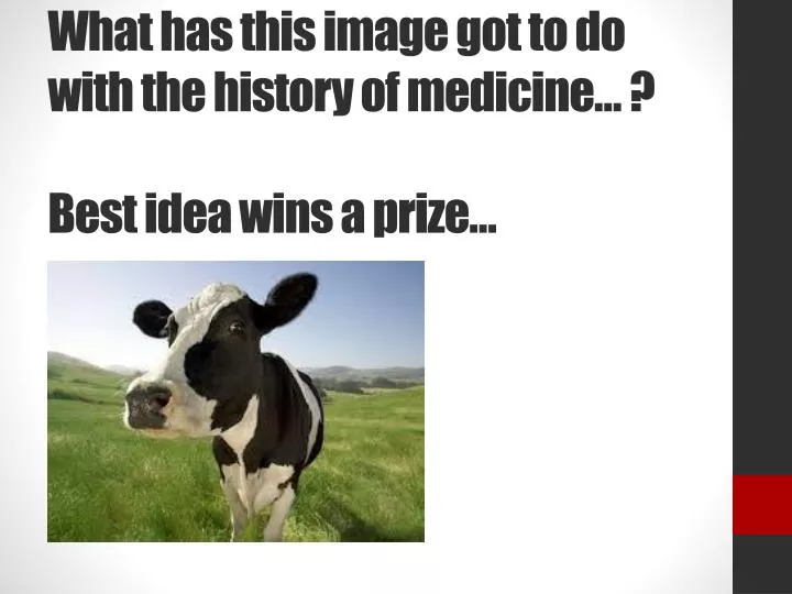 what has this image got to do with the history of medicine best idea wins a prize