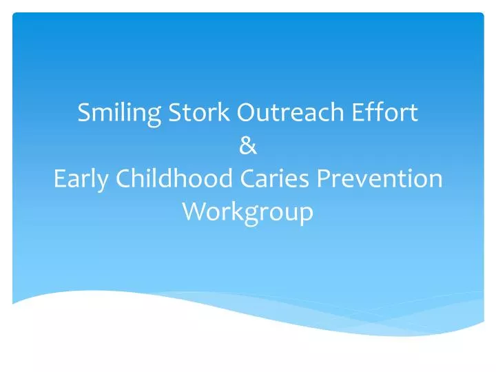 smiling stork outreach effort early childhood caries prevention workgroup