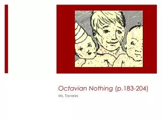 Octavian Nothing (p.183-204)