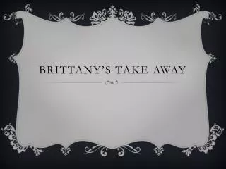Brittany’s Take Away