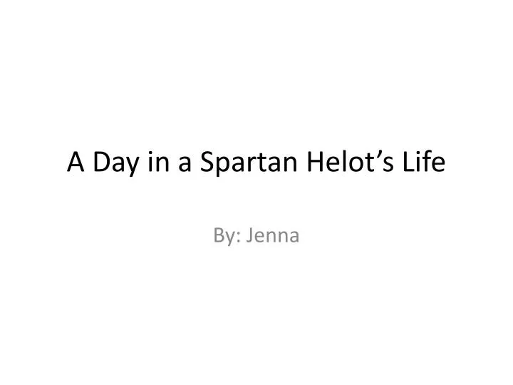 a day in a spartan helot s life