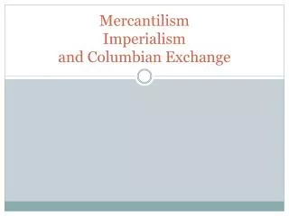 Mercantilism Imperialism and Columbian Exchange