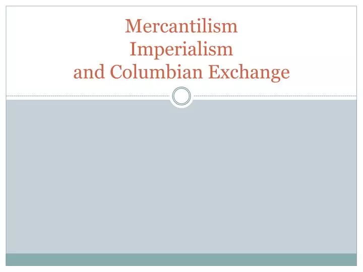 mercantilism imperialism and columbian exchange
