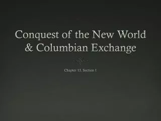 Conquest of the New World &amp; Columbian Exchange