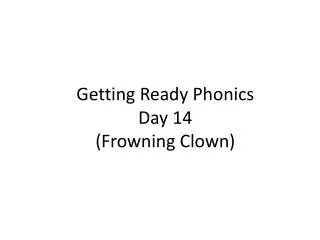 Getting Ready Phonics Day 14 (Frowning Clown)