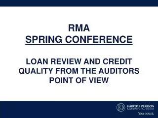 RMA SPRING CONFERENCE LOAN REVIEW AND CREDIT QUALITY FROM THE AUDITORS POINT OF VIEW