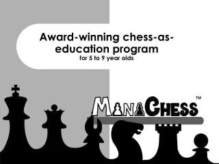 Award-winning chess-as- education program for 5 to 9 year olds