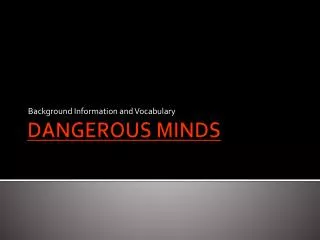 DANGEROUS MINDS