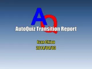 AutoQuiz Transition Report