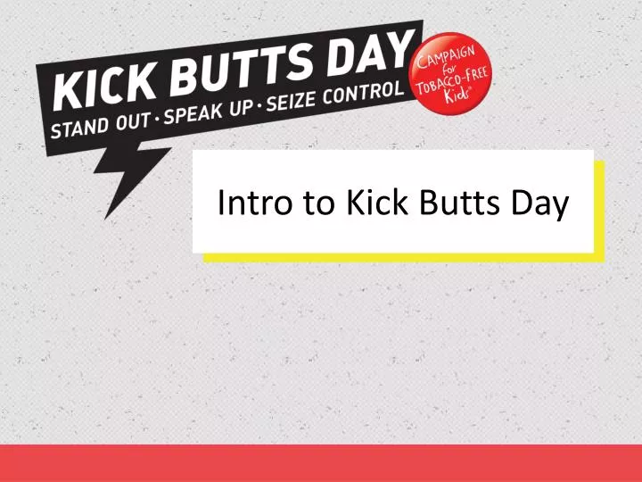 intro to kick butts day