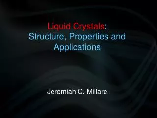 Liquid Crystals : Structure, Properties and Applications