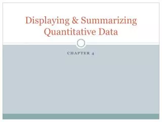 Displaying &amp; Summarizing Quantitative Data