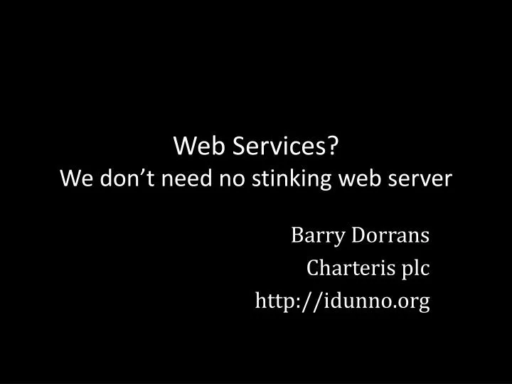 web services we don t need no stinking web server