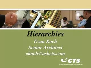 Hierarchies Evan Koch Senior Architect ekoch@askcts.com