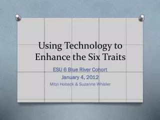 Using Technology to Enhance the Six Traits
